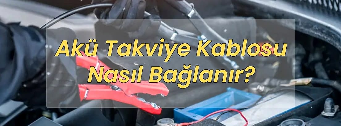 akü takviye kablosu nasıl bağlanır?